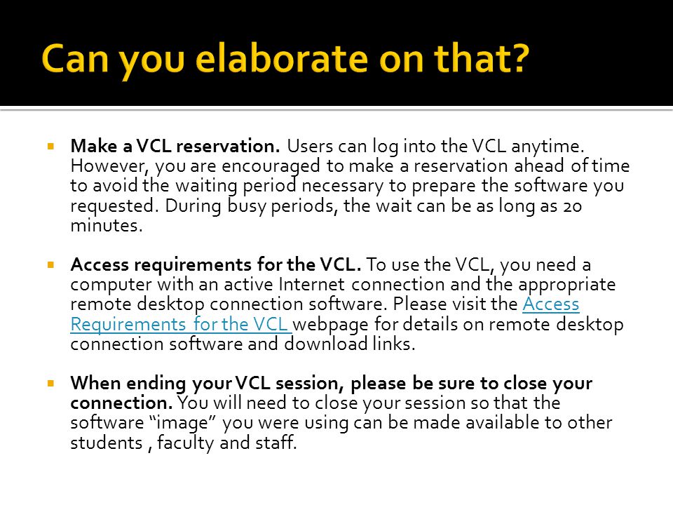  Make a VCL reservation. Users can log into the VCL anytime.