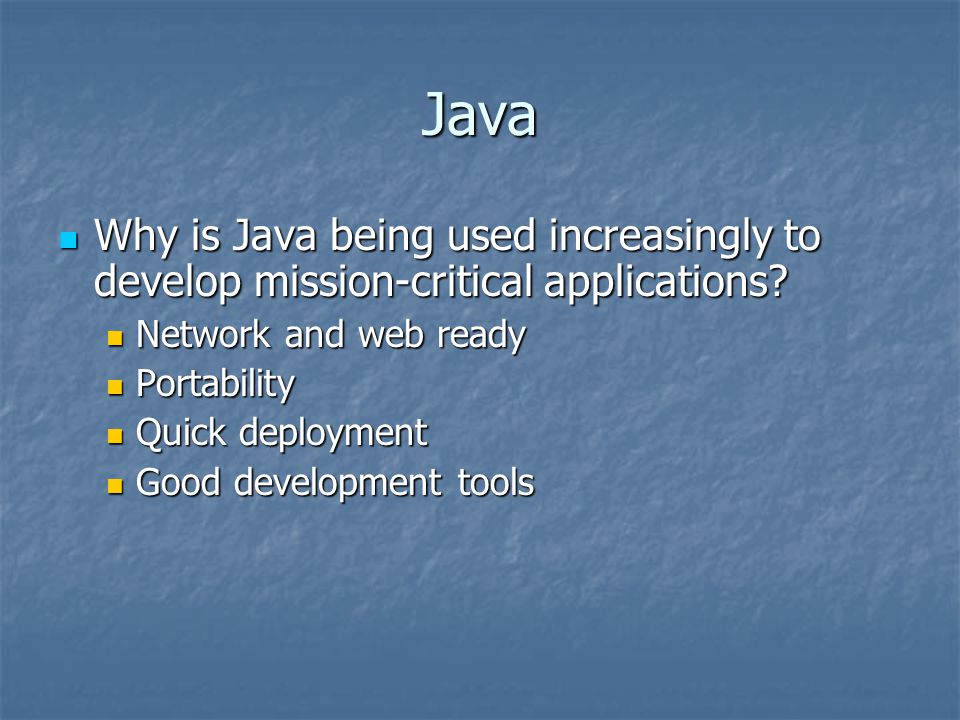 Java Why is Java being used increasingly to develop mission-critical applications.