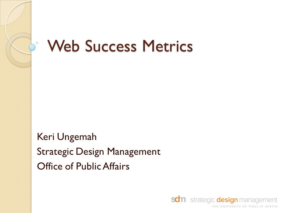 Web Success Metrics Keri Ungemah Strategic Design Management Office of Public Affairs