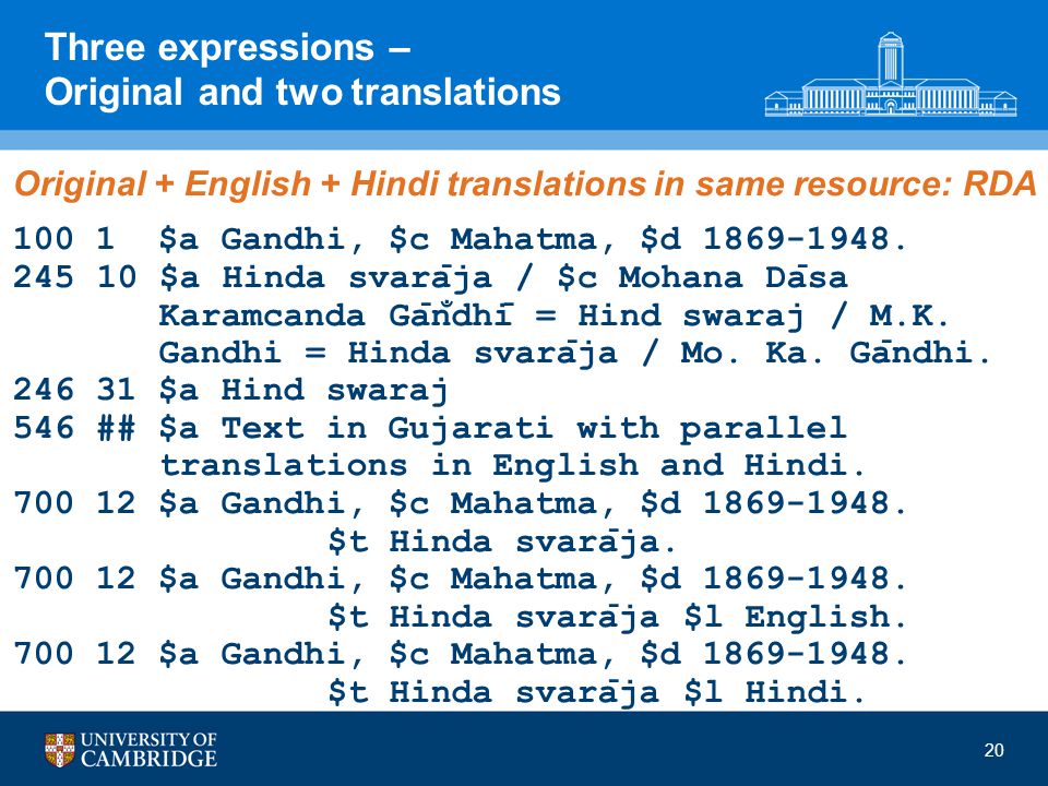 Three expressions – Original and two translations Original + English + Hindi translations in same resource: RDA $a Gandhi, $c Mahatma, $d
