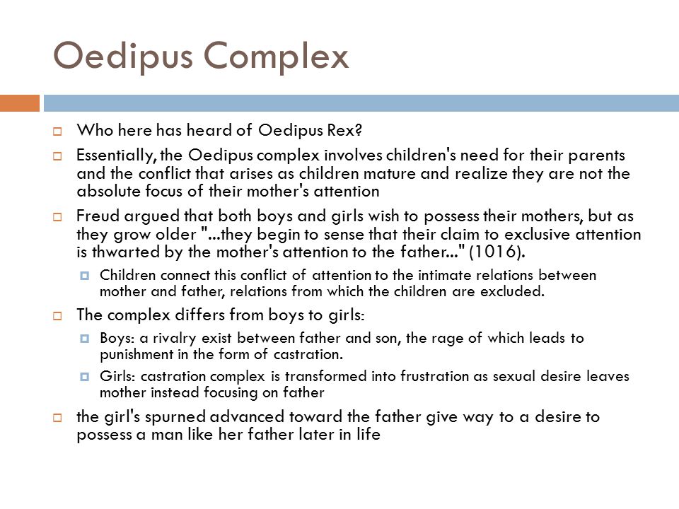Oedipus Complex  Who here has heard of Oedipus Rex.