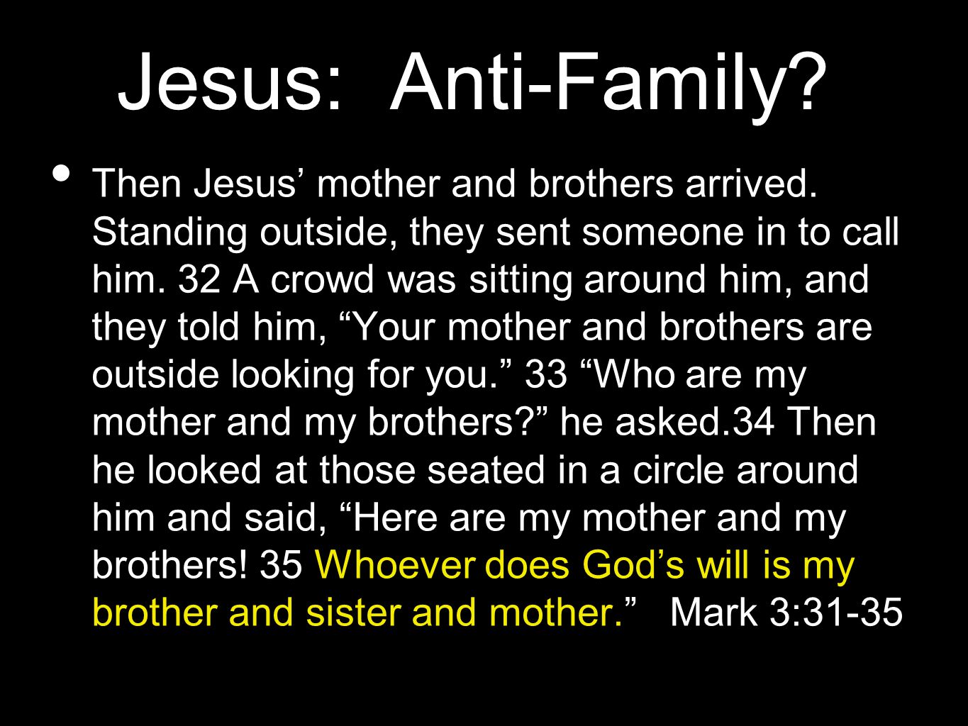 Jesus: Anti-Family. Then Jesus’ mother and brothers arrived.
