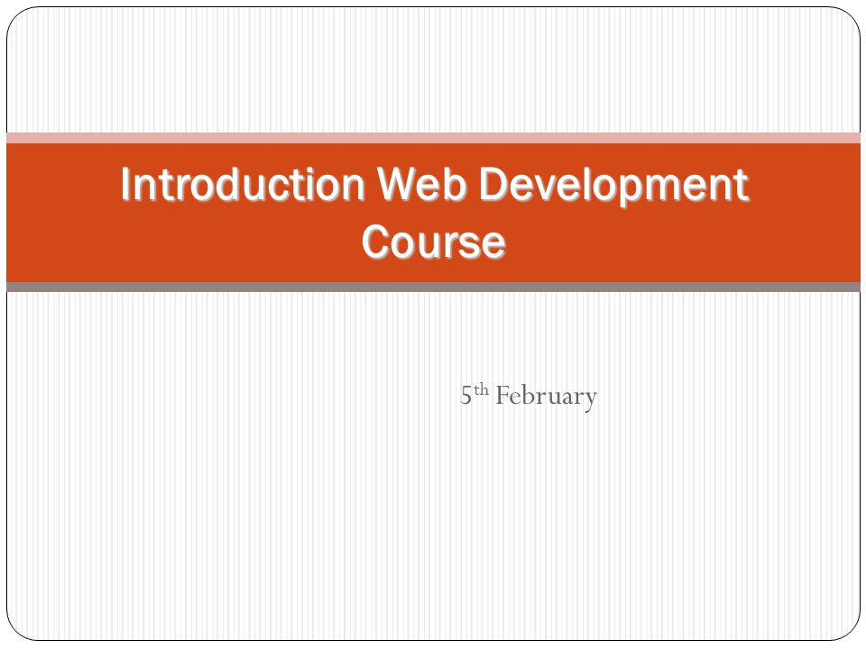 5 th February Introduction Web Development Course