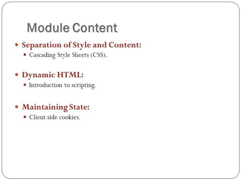 Module Content Separation of Style and Content: Separation of Style and Content: Cascading Style Sheets (CSS).