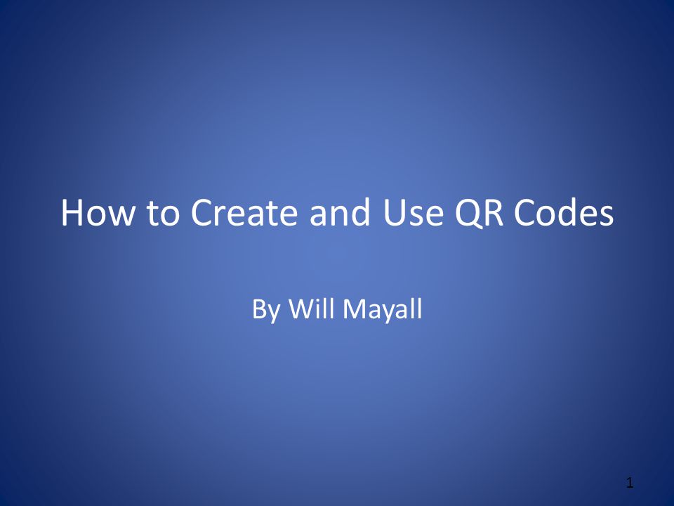 How to Create and Use QR Codes By Will Mayall 1