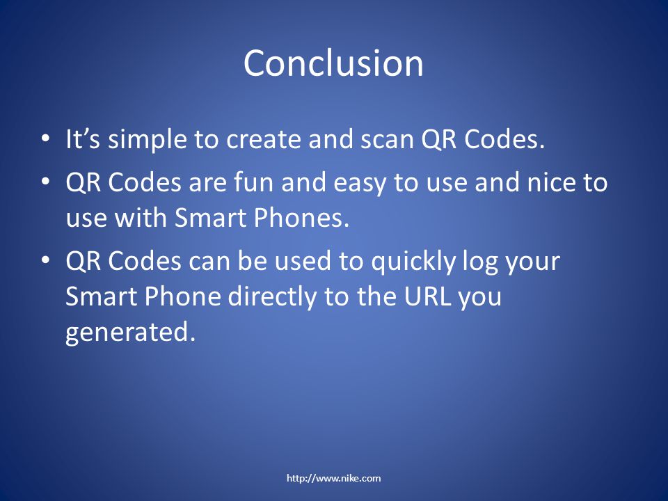 Conclusion It’s simple to create and scan QR Codes.
