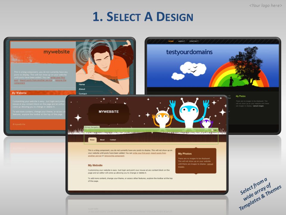 1. S ELECT A D ESIGN Select from a wide array of Templates & Themes