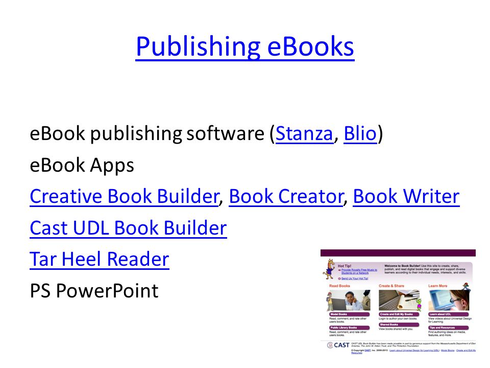 Publishing eBooks eBook publishing software (Stanza, Blio)StanzaBlio eBook Apps Creative Book BuilderCreative Book Builder, Book Creator, Book WriterBook CreatorBook Writer Cast UDL Book Builder Tar Heel Reader PS PowerPoint