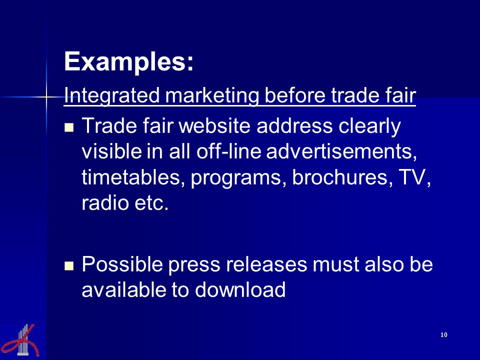 10 Examples: Integrated marketing before trade fair Trade fair website address clearly visible in all off-line advertisements, timetables, programs, brochures, TV, radio etc.