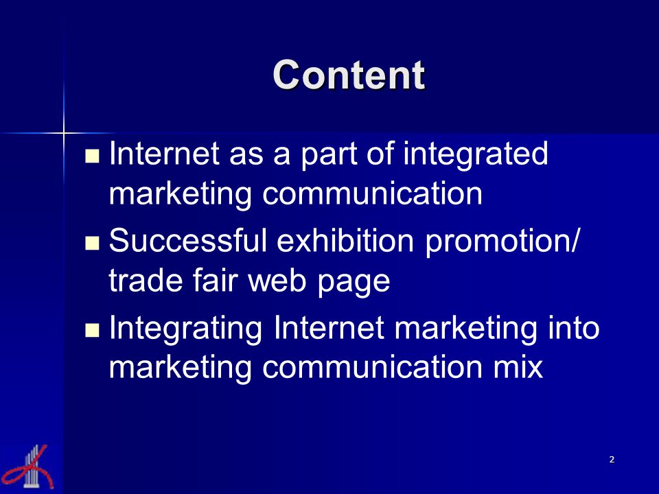2 Content Internet as a part of integrated marketing communication Successful exhibition promotion/ trade fair web page Integrating Internet marketing into marketing communication mix
