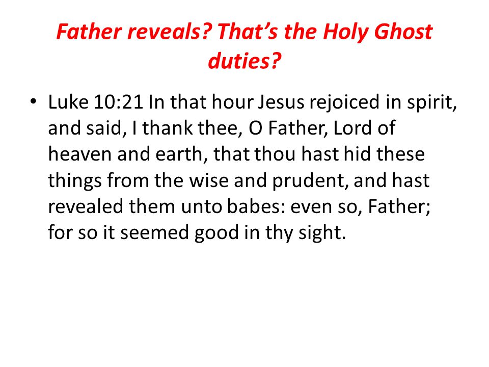 Father reveals. That’s the Holy Ghost duties.