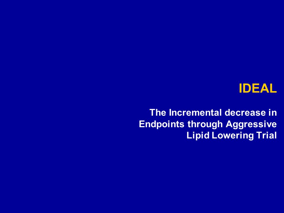 IDEAL The Incremental decrease in Endpoints through Aggressive Lipid Lowering Trial