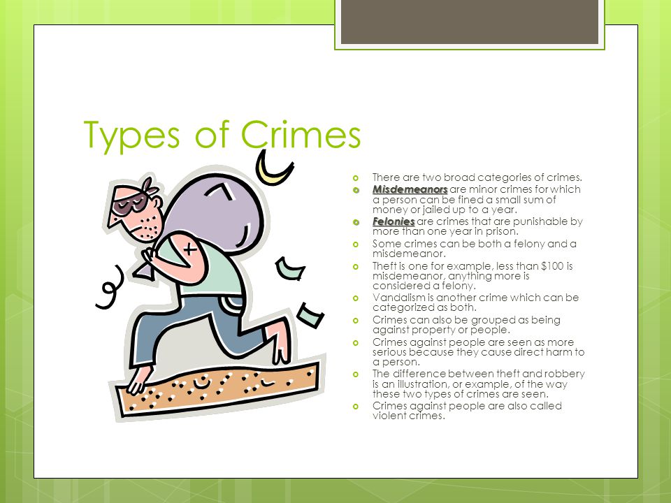 Types of Crimes  There are two broad categories of crimes.