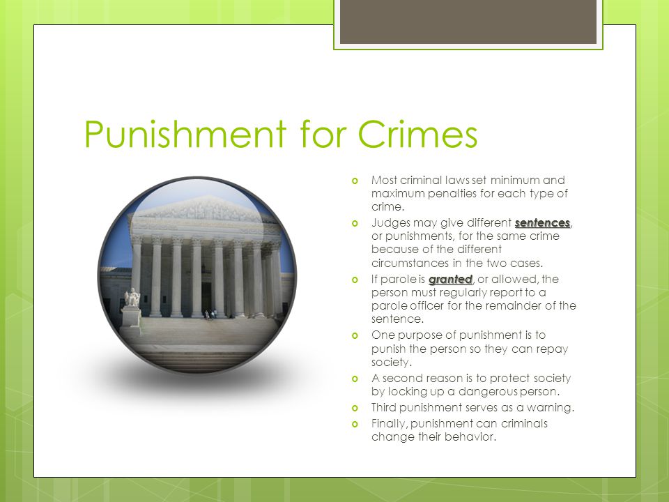 Punishment for Crimes  Most criminal laws set minimum and maximum penalties for each type of crime.