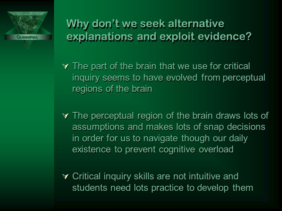 Why don’t we seek alternative explanations and exploit evidence.