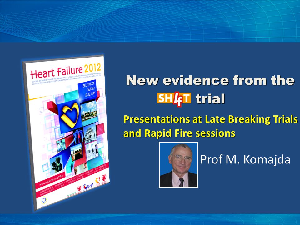 New evidence from the trial Presentations at Late Breaking Trials and Rapid Fire sessions Prof M.