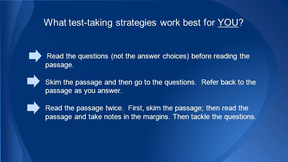 What test-taking strategies work best for YOU.