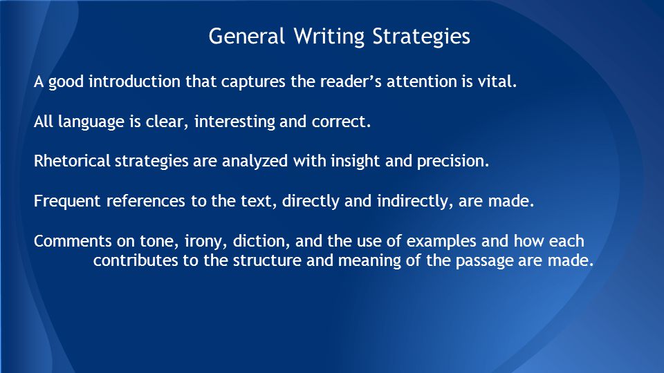 General Writing Strategies A good introduction that captures the reader’s attention is vital.