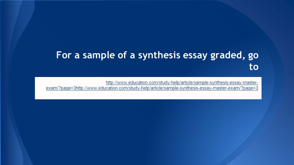 For a sample of a synthesis essay graded, go to   exam/ page=3http://  page=3