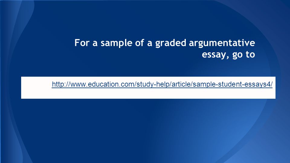 For a sample of a graded argumentative essay, go to