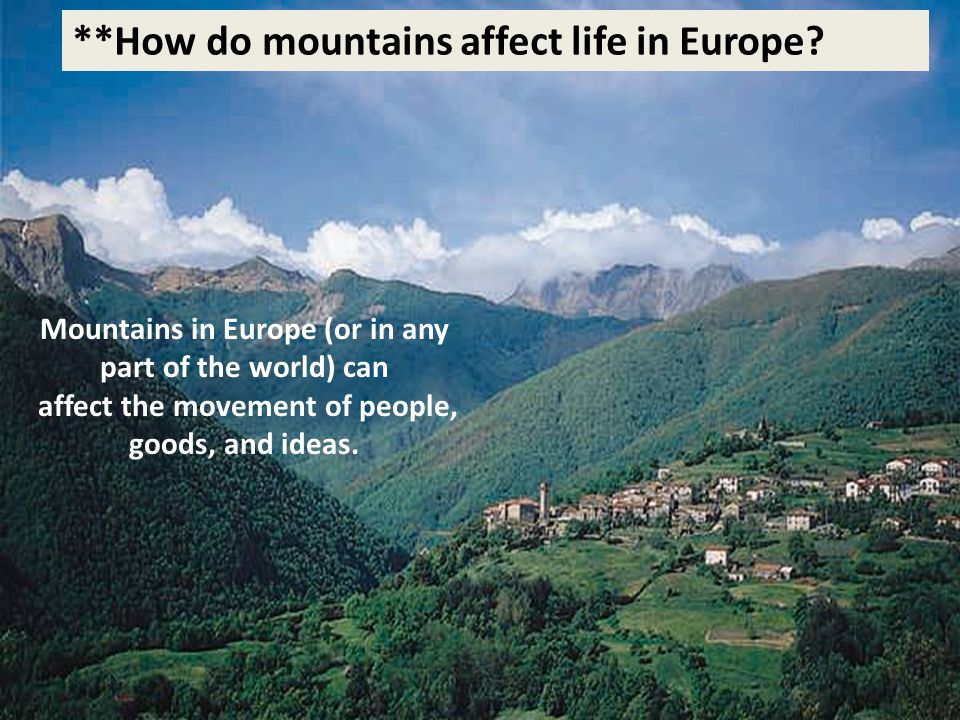 **How do mountains affect life in Europe.