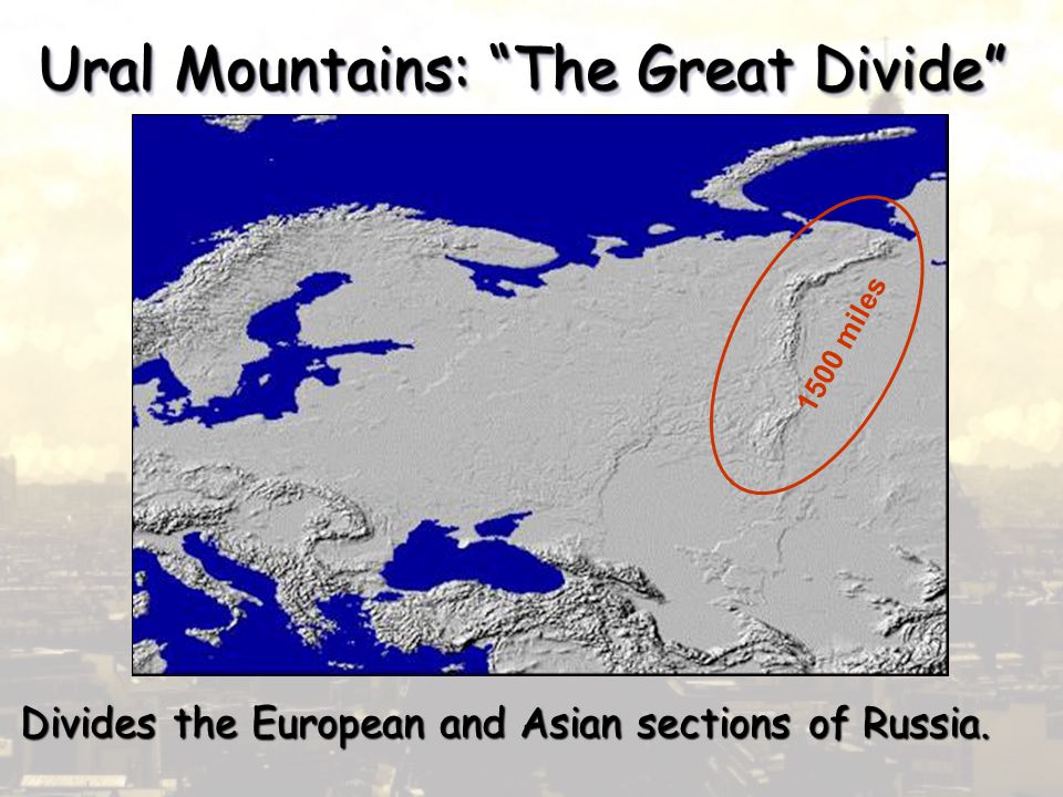 Ural Mountains: The Great Divide Divides the European and Asian sections of Russia miles