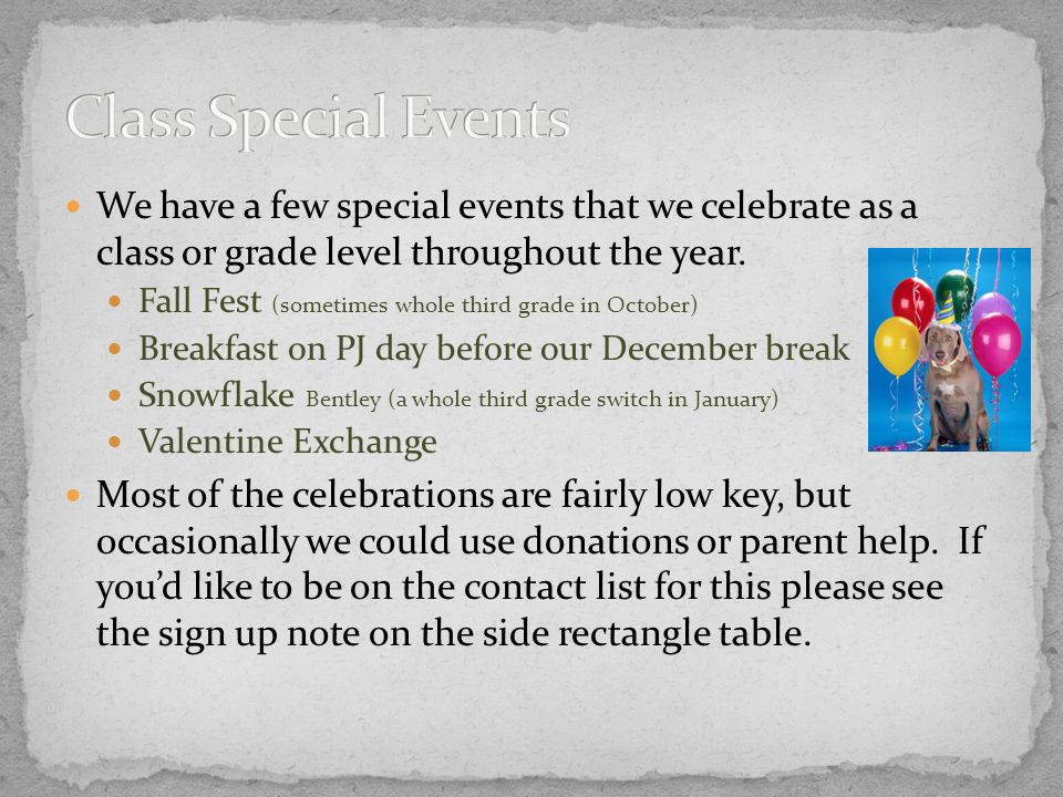 We have a few special events that we celebrate as a class or grade level throughout the year.