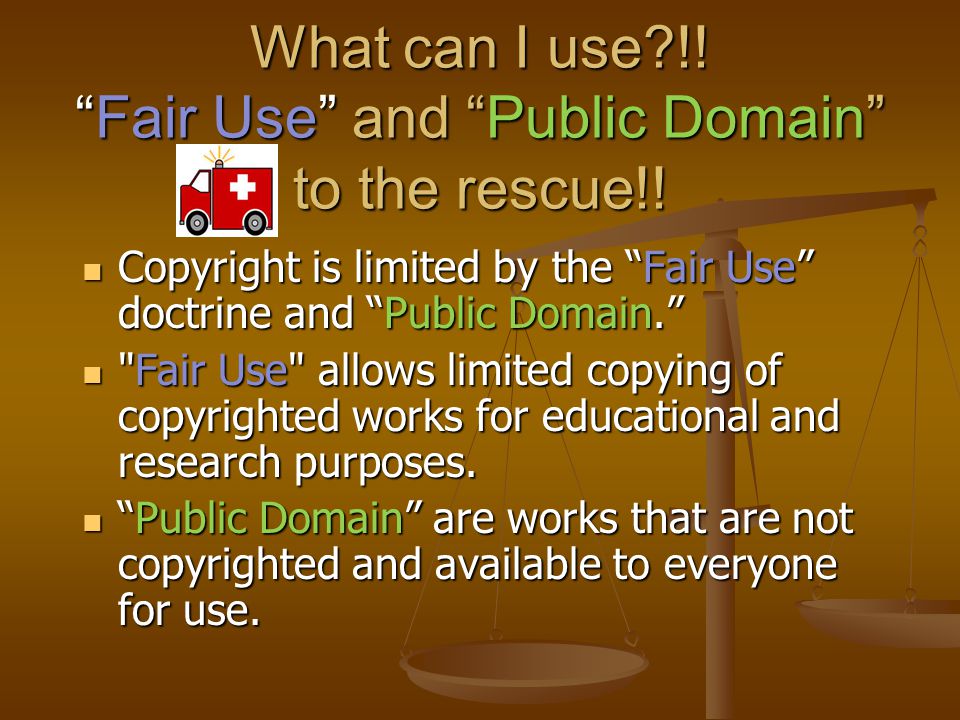What can I use !. Fair Use and Public Domain to the rescue!.