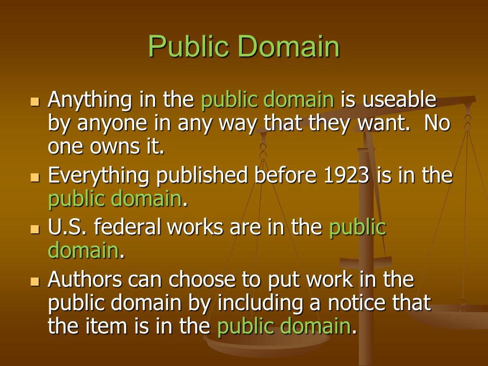 Public Domain Anything in the public domain is useable by anyone in any way that they want.