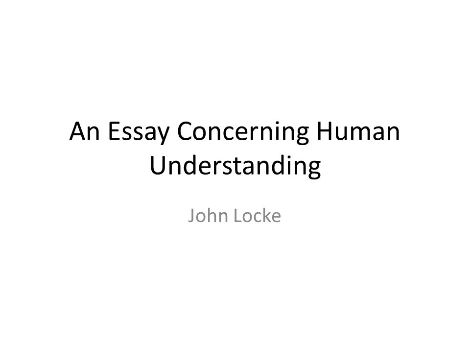 An Essay Concerning Human Understanding John Locke