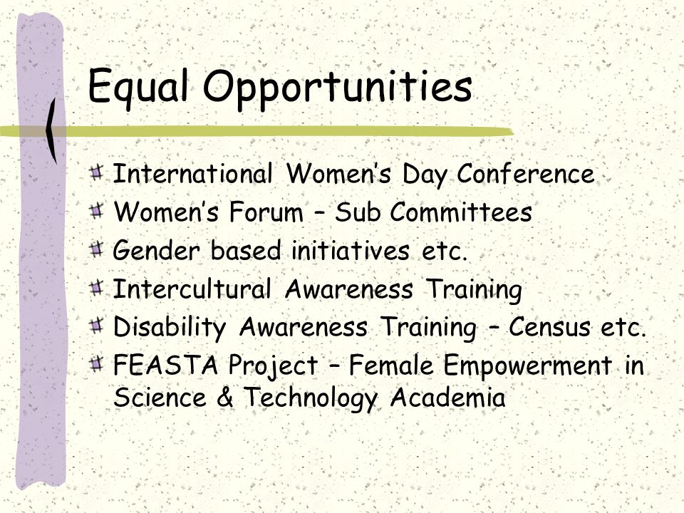 Equal Opportunities International Women’s Day Conference Women’s Forum – Sub Committees Gender based initiatives etc.