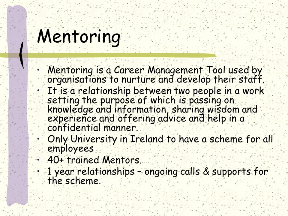 Mentoring Mentoring is a Career Management Tool used by organisations to nurture and develop their staff.