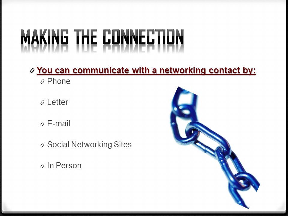 0 You can communicate with a networking contact by: 0 Phone 0 Letter 0  0 Social Networking Sites 0 In Person
