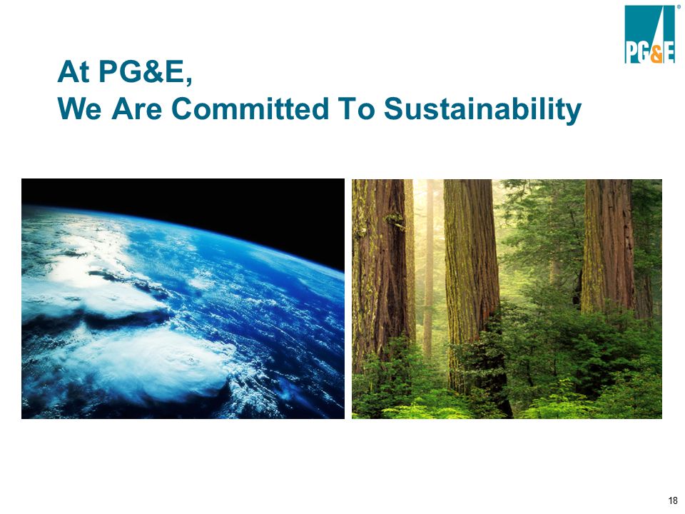 18 At PG&E, We Are Committed To Sustainability