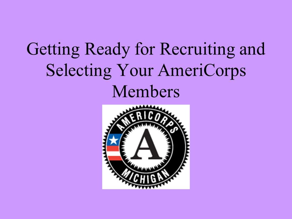 Getting Ready for Recruiting and Selecting Your AmeriCorps Members