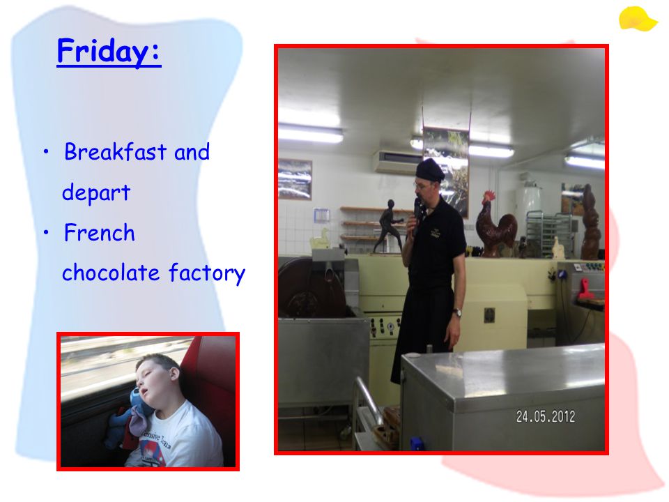 Friday: Breakfast and depart French chocolate factory