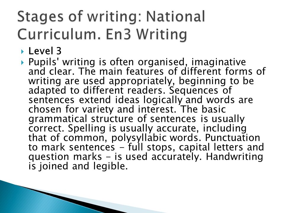  Level 3  Pupils writing is often organised, imaginative and clear.