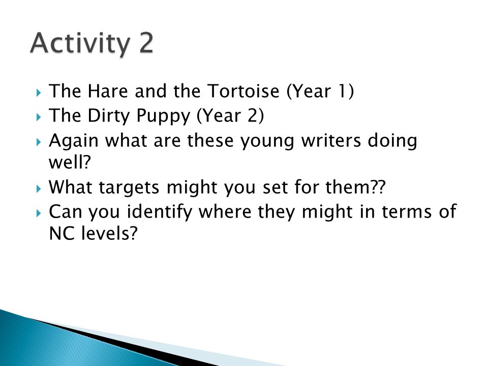 The Hare and the Tortoise (Year 1)  The Dirty Puppy (Year 2)  Again what are these young writers doing well.
