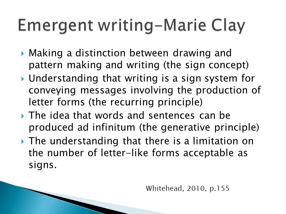 Making a distinction between drawing and pattern making and writing (the sign concept)  Understanding that writing is a sign system for conveying messages involving the production of letter forms (the recurring principle)  The idea that words and sentences can be produced ad infinitum (the generative principle)  The understanding that there is a limitation on the number of letter-like forms acceptable as signs.