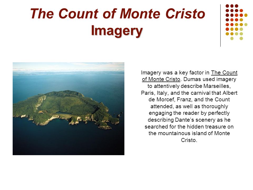 Imagery The Count of Monte Cristo Imagery Imagery was a key factor in The Count of Monte Cristo.