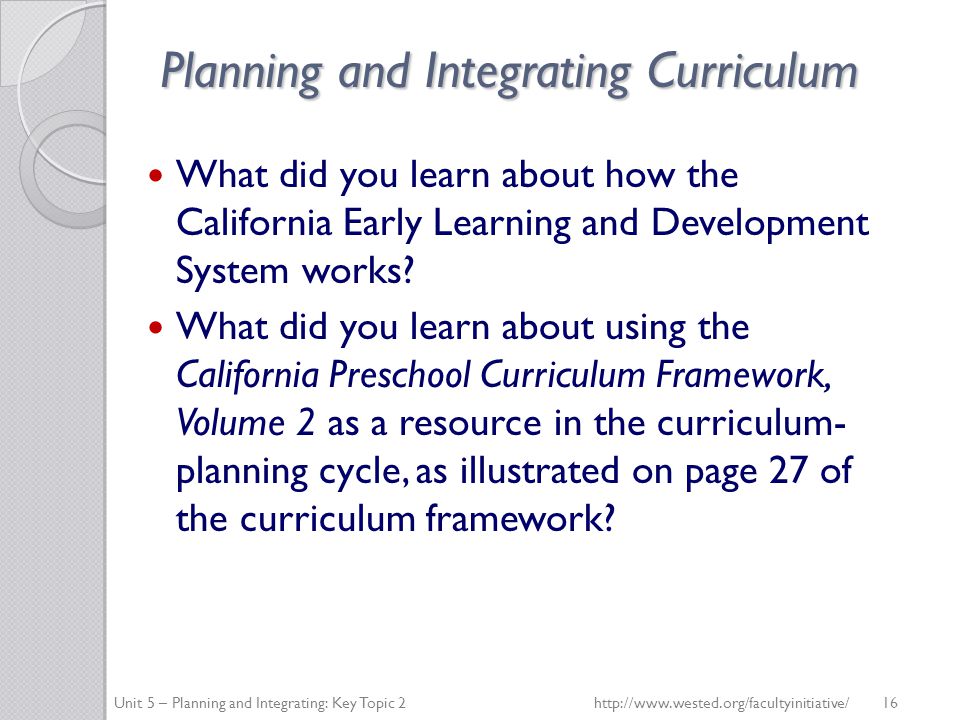 Planning and Integrating Curriculum What did you learn about how the California Early Learning and Development System works.
