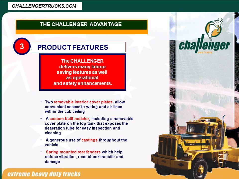 CHALLENGERTRUCKS.COM The CHALLENGER delivers many labour saving features as well as operational and safety enhancements.