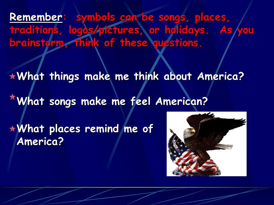 Remember: symbols can be songs, places, traditions, logos/pictures, or holidays.