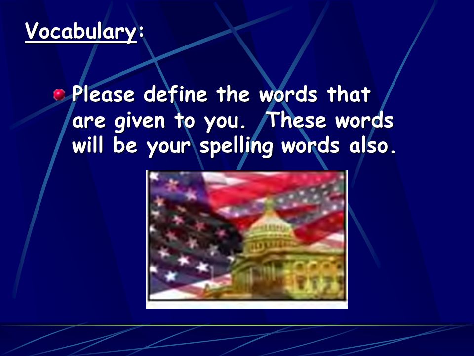 Vocabulary: Please define the words that are given to you.