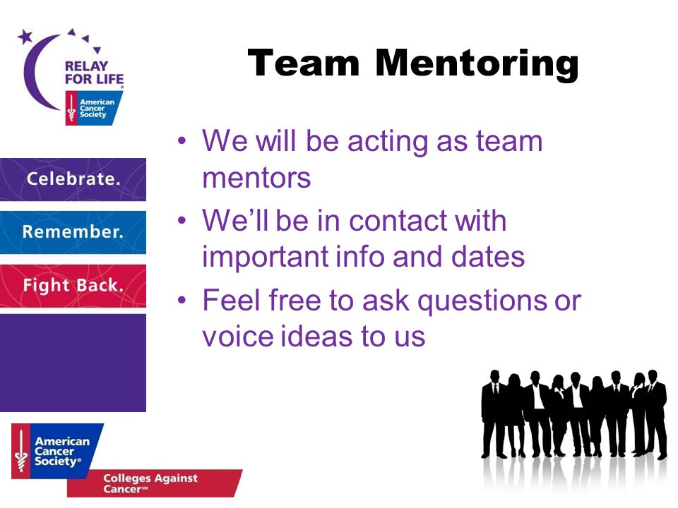 Team Mentoring We will be acting as team mentors We’ll be in contact with important info and dates Feel free to ask questions or voice ideas to us