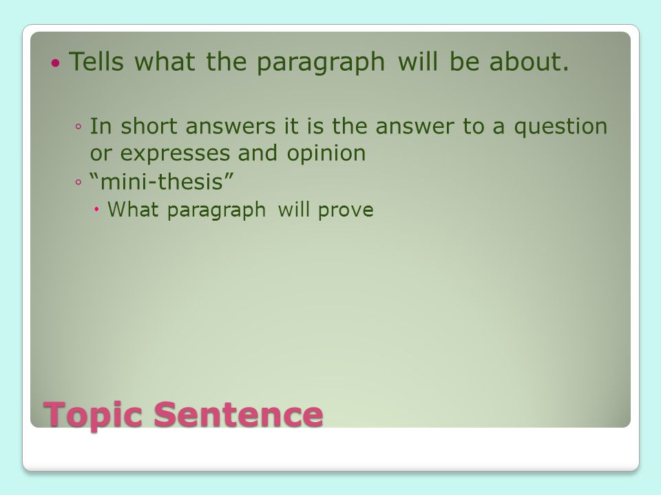 Topic Sentence Tells what the paragraph will be about.