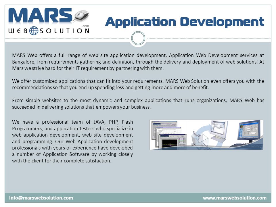 Application Development   MARS Web offers a full range of web site application development, Application Web Development services at Bangalore, from requirements gathering and definition, through the delivery and deployment of web solutions.