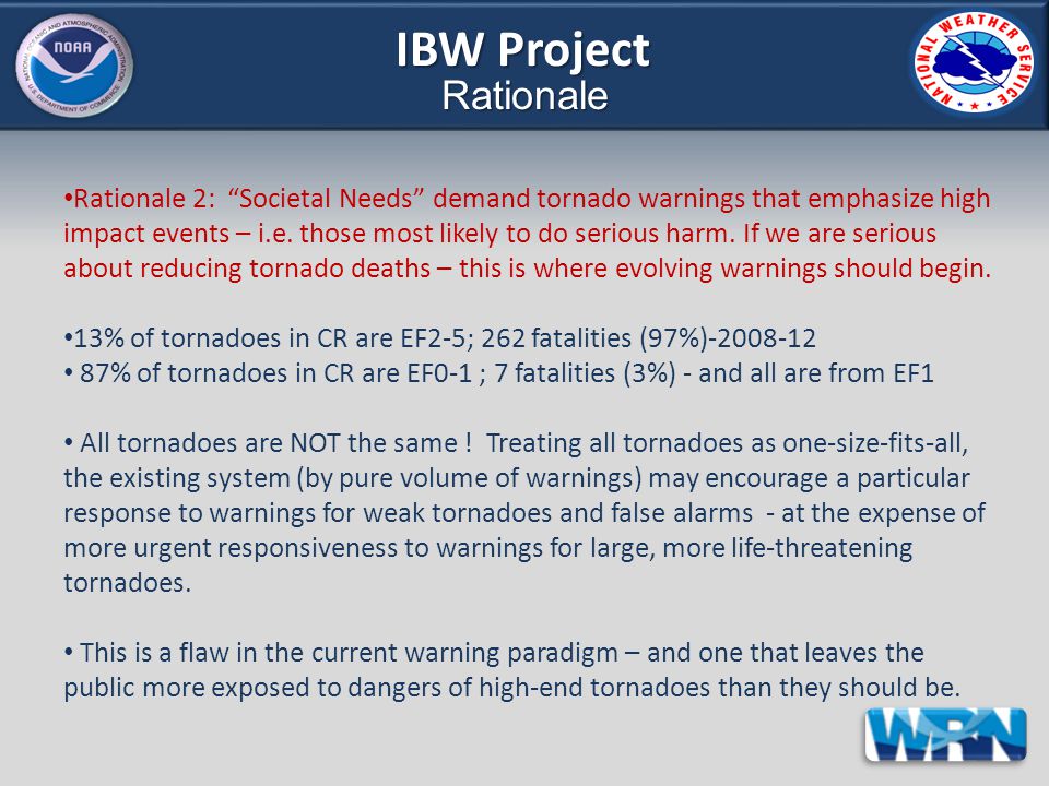 Rationale Rationale 2: Societal Needs demand tornado warnings that emphasize high impact events – i.e.