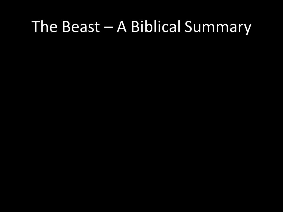 The Beast – A Biblical Summary