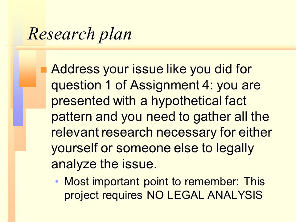 Research Plan tips. Research plan n Address your issue like you did for ...